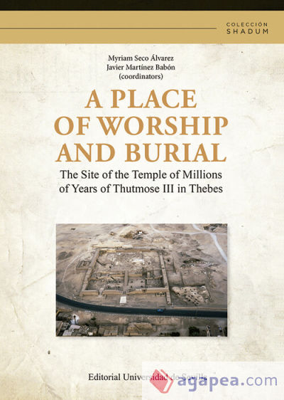 A place of worship and burial: The Site of the Temple of Millions of Years of Thutmose III in Thebes