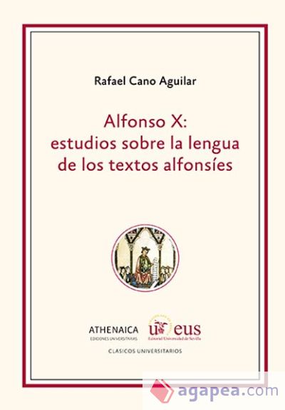 Alfonso X: estudios sobre la lengua de los textos alfonsíes