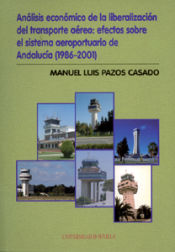 Portada de Análisis económico de la liberalización del transporte aéreo: efectos sobre el sistema aeroportuario de Andalucía (1986-2001)