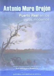 Portada de Antonio Muro Orejón: Puerto Real en los siglos modernos