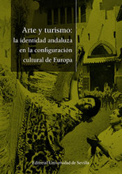 Portada de Arte y turismo: la identidad andaluza en la configuración cultural europea