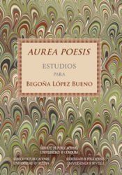 Portada de Aurea Poesis. Estudios para Bego&ntilde;a L&oacute;pez Bueno