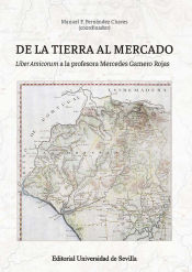 Portada de De la tierra al mercado: Liber Amicorum a la profesora Mercedes Gamero Rojas