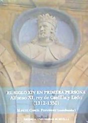 Portada de El S. XIV en primera persona : Alfonso XI Rey de Castilla