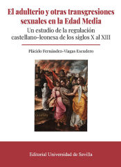 Portada de El adulterio y otras transgresiones sexuales en la Edad Media: Un estudio de la regulación castellano-leonesa de los siglos X al XIII