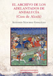 Portada de El archivo de los adelantados de Andalucía (Casa de Alcalá)