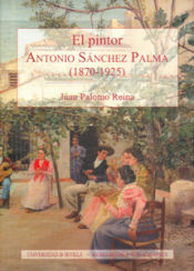 Portada de El pintor Antonio Sánchez Palma (1870-1925)