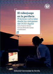 Portada de El videojuego en la periferia: Prácticas culturales desde los márgenes del OCIO digital