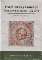 Portada de Escrituras y concejo: Écija, de villa a ciudad (1401-1435)
