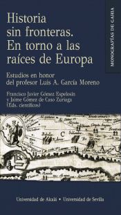 Portada de Historia sin fronteras. En torno a las raíces de Europa: Estudios en honor del profesor Luis A. García Moreno