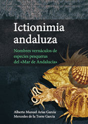 Portada de Ictionimia andaluza: Nombres vernáculos de especies pesqueras del "Mar de Andalucía"