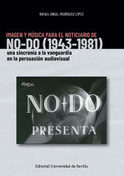 Portada de Imagen y música para el noticiario de NO-DO (1943-1981): Una sincronía a la vanguardia en la persuasión audiviosual