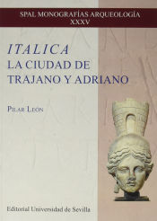 Portada de Italica. La ciudad de Trajano y Adriano