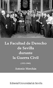 Portada de La Facultad de Derecho de Sevilla durante la Guerra Civil (1935-1940)