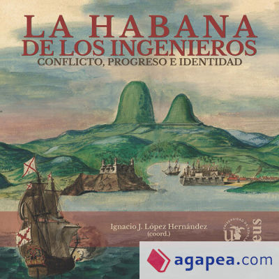 La Habana de los ingenieros: Conflicto, Progreso e Identidad