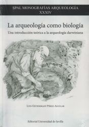 Portada de La arqueología como biología: Una introducción teórica a la arqueología darwiniana