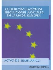 Portada de La libre circulación de resoluciones judiciales en la Unión Europea