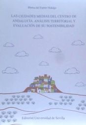 Portada de Las ciudades medias del centro de Andalucía: Análisis territorial y evaluación de su sostenibilidad