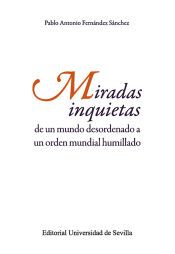 Portada de Miradas inquietas: De un mundo desordenado a un orden mundial humillado