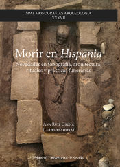 Portada de Morir en Hispania: Novedades en topografía, arquitectura, rituales y prácticas funerarias