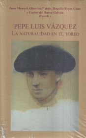 Portada de PEPE LUIS VAZQUEZ LA NATURALIDAD EN EL TOREO