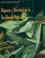 Portada de RIQUEZA Y SOCIEDAD EN LA SEVILLA DEL SIGLO XVII