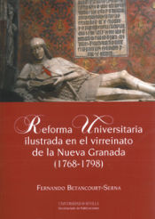 Portada de Reforma Universitaria ilustrada en el virreinato de la Nueva Granada (1768-1798)