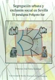 Portada de Segregación urbana y exclusión social en Sevilla: El paradigma Polígono Sur