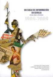 Portada de Un siglo de información en Sevilla (Prensa, Radio y Televisión). 1909-2009