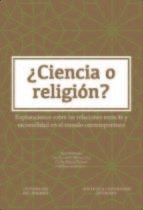 Portada de ¿Ciencia o religión? Exploraciones sobre las relaciones entre fe y racionalidad en el mundo contemporáneo (Ebook)