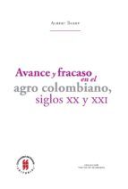 Portada de Avance y fracaso en el agro colombiano, siglos XX y XXI (Ebook)