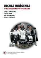 Portada de Luchas ind&iacute;genas y trayectorias poscoloniales (Ebook)