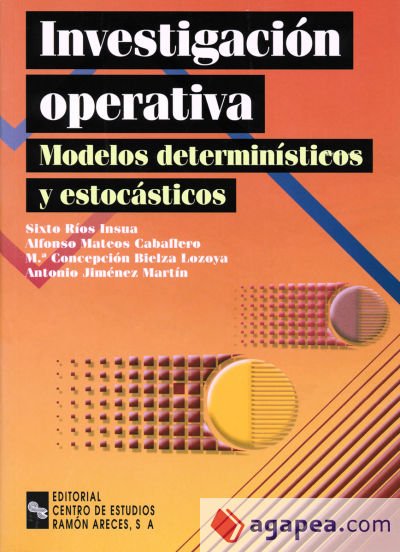 Investigación operativa: modelos determinísticos y estocásticos Investigación operativa: modelos determinísticos y estocásticos