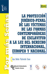 Portada de La protección jurídico-penal de las víctimas de las formas contemporáneas de esclavitud a la luz del derecho internacional, europeo y nacional