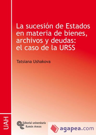 La sucesi&oacute;n de estados en materia de bienes, archivos y deudas,: el caso de la URSS