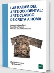 Portada de Las raíces del arte occidental: arte clásico de Creta a Roma