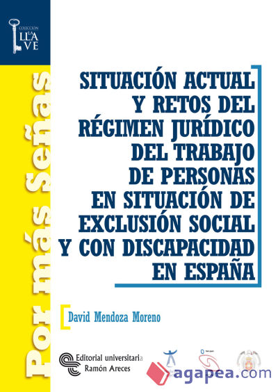 Situación actual y retos del régimen jurídico del trabajo de personas en situación de exclusión social y con discapacidad en España