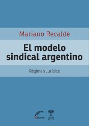 Portada de El modelo sindical argentino (Ebook)