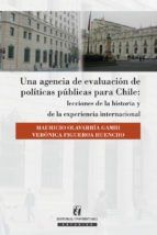 Portada de Una agencia de evaluaci&oacute;n de pol&iacute;ticas p&uacute;blicas para Chile: (Ebook)