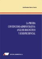 Portada de La prueba contencioso-administrativa : análisis dogmático y jurisprudencial