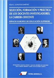 Portada de Selección, formación y práctica de los docentes investigadores: la carrera docente. Espacio Europeo de Educación Superior