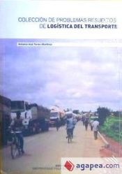 Portada de COLECCIÓN DE PROBLEMAS RESUELTOS DE LOGÍSTICA DEL TRANSPORTE