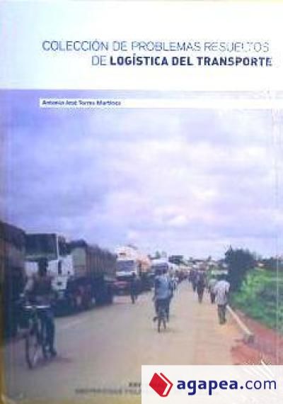 COLECCIÓN DE PROBLEMAS RESUELTOS DE LOGÍSTICA DEL TRANSPORTE