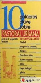 Portada de 10 palabras clave sobre pastoral urbana