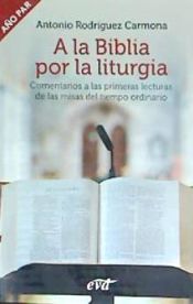 Portada de A la Biblia por la liturgia (Año par): Comentarios a las primeras lecturas de las misas del tiempo ordinario