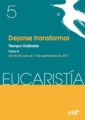 Portada de Dejarse transformar (Revista Eucaristía): Tiempo ordinario. Ciclo A / 25 junio - 17 septiembre