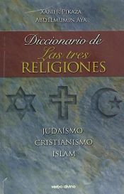 DICCIONARIO DE LAS TRES RELIGIONES - XABIER PIKAZA; ABDELMUMIN AYA ...