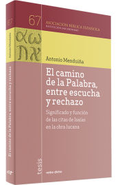 Portada de El camino de la Palabra, entre escucha y rechazo: Significado y función de las citas de Isaías en la obra lucana