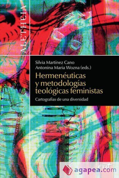 Hermenéuticas y metodologías teológicas feministas: Cartografías de una diversidad Hermenéuticas y metodologías teológicas feministas: Cartografías de una diversidad