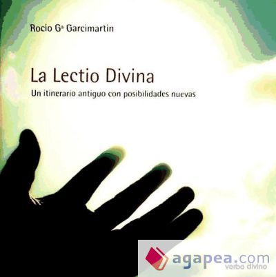 La Lectio Divina. Un itinerario antiguo con posibilidades nuevas La Lectio Divina. Un itinerario antiguo con posibilidades nuevas